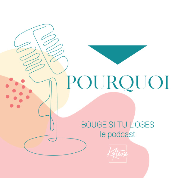 podcast bouge si tu l'oses kafteuse pourquoi